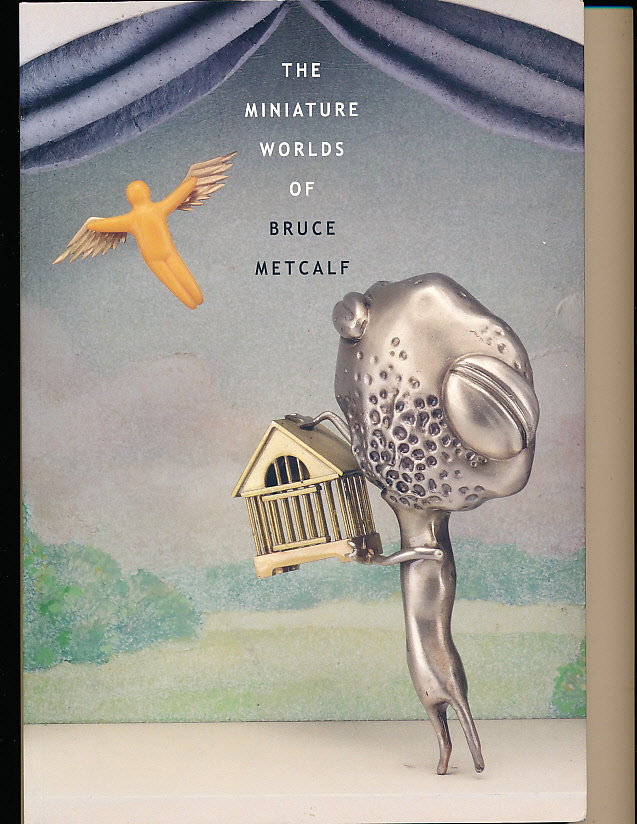 THE MINIATURE WORLDS OF BRUCE METCALF